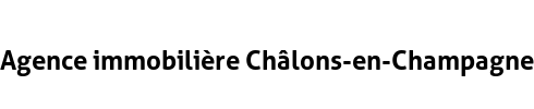 Agence immobilière Châlons-en-Champagne